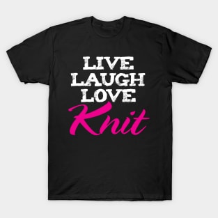 Live Laugh Love Knit- Funny Knitting Quotes T-Shirt